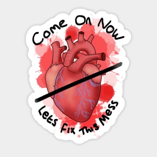 Come on now lets fix this mess - heart Sticker